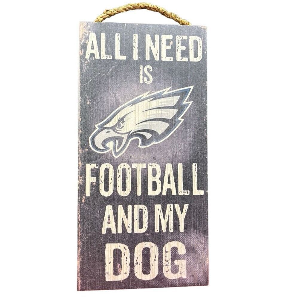 All I Need Is The Philadelphia Eagles And My Dog 12x6 Wooden Sign